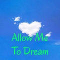 Allow Me To Dream