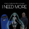 Cherri、RJ Pasin、初音ミク - I Need More (feat. Hatsune Miku & RJ Pasin)(Explicit)