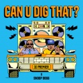 Can U Dig That? (Explicit)