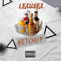 LexusEx - Ketchup! (Explicit)