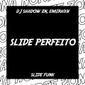 DJ Shadow ZN、Emirhxn、SLIDE FUNK - SLIDE PERFEITO (Explicit)