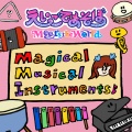 「えいごであそぼ Meets the World」、きゃりーぱみゅぱみゅ - Magical Musical Instruments