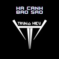 TrungHieu - Hạ Cánh Bảo Sao (Explicit)