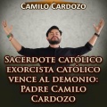 Sacerdote Católico Exorcista Católico Vence al Demonio: Padre Camilo Cardozo