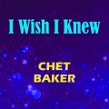 I Wish I Knew