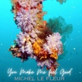 Michel Le Fleur - You Make Me feel Good