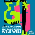 Vanco、Una Rams、pablo fierro - WELE WELE