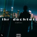 Ihr dachtet (Explicit)