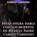 Bruja Negra Habla Con los Muertos en México: Padre Camilo Cardozo