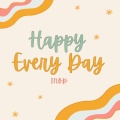 Happy Every Day