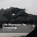 Life Monsoon for Dreaming