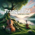 Violoncelle et Violon de Tranquillité (Méditations Mélodiques pour la Paix Intérieure et la Sérénité)