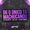 MC Negritin、Mc Lysa、DJ DG O ÚNICO - Dg o Único Tá Machucando