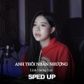 Linh Hương Luz - Anh Thôi Nhân Nhượng (Sped Up)