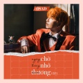 OSAD - Ngày Chờ Tháng Nhớ Năm Thương