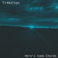 Tr4ktion - Here's Some Chords