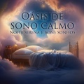 Oásis de sono calmo: Noite serena e bons sonhos