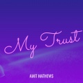 Amit Mathews - My Trust