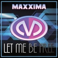 MAXXIMA - Let Me Be Free