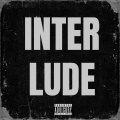 INTERLUDE (Explicit)