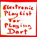 Electronic Playlist for Playing Dart
