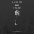 Rain on the porch