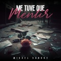 Miguel Sandre - Me Tuve Que Mentir