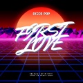 HB Remix - FIRST LOVE (DISCO POP)