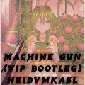 HEidVmKasL - Machine Gun (HEidVmKasL remix) (Remix)