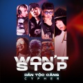 Lil Mikey、Tommax、Trần Huyền Diệp、Wip、Wilsol、Saint Ras - Won't Stop (Dân Tộc Căng Cypher)