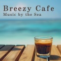 海辺のカフェで流れる軽やかなBGM