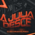 A Julia Desce Eletro Funk (feat. DJ Robão) [Explicit]