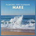Rumore per Dormire: Mare