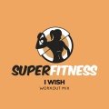 I Wish (Workout Mix 132 bpm)