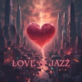 LOVE & JAZZ (Explicit)
