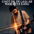 samiran Biswas - Chot Dil Pe Lagi Ab Main Keya Karu