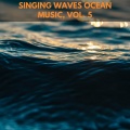 Singing Waves Ocean Music, Vol. 5