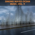 Singing Waves Ocean Music, Vol. 9