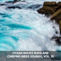 Ocean Waves Bugs and Chirping Birds Sounds, Vol. 15