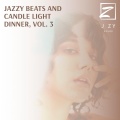 Jazzy Beats And Candle Light Dinner, Vol. 3
