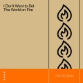 I Don't Want to Set the World on Fire