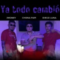 Ya Todo Cambio (feat. Diego N Luna & Jmoney) (Explicit)