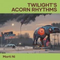 MARTI NI - Twilight's Acorn Rhythms