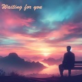 Waiting for you