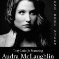 Tony Luke Jr.、Audra McLaughlin - One More Night (feat. Audra McLaughlin)