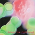 Rinse、Hatchie、Joe Agius - Kiss Me (Kill Me)