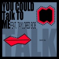 You Could Talk to Me Feat. Taylored Bob