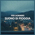 Per Dormire: Suono di Pioggia