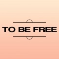 To Be Free