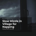 Slow Mizzle in Village for Napping